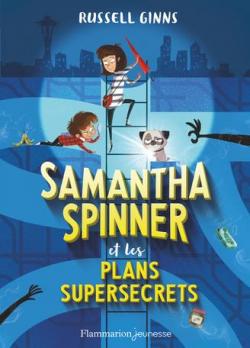 Samantha Spinner et les plans supersecrets par Russell Ginns