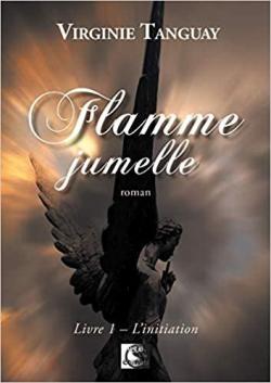 Flamme Jumelle, tome 1 : L'initiation par Virginie Tanguay
