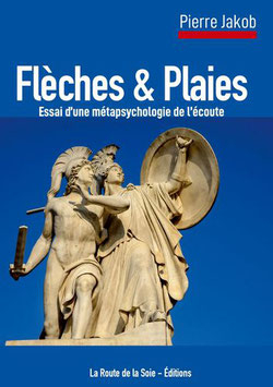 Flches & plaies, une mtapsychologie de l'coute par Pierre Jakob