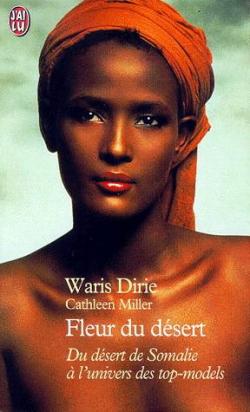 Fleur du désert : Du désert de Somalie à l'univers des top models par Waris Dirie
