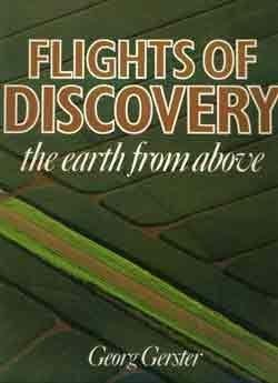 Flights of Discovery: The earth from above par Georg Gerster