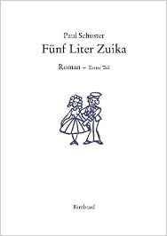 Fnf Liter Zuika Erster Teil par Paul Schuster