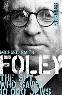 Foley : The Spy Who Saved 10.000 Jews par Michael Smith