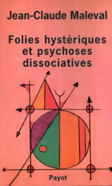 Folies hystriques et psychoses dissociatives par Jean-Claude Maleval