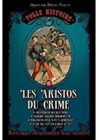 Folle histoire, tome 1 : Les aristos du crime par Bruno Fuligni