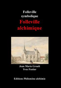 Folleville symbolique - Folleville alchimique par Jean-Marie Groult