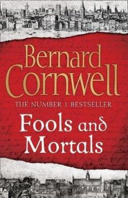 Fools and Mortals par Bernard Cornwell