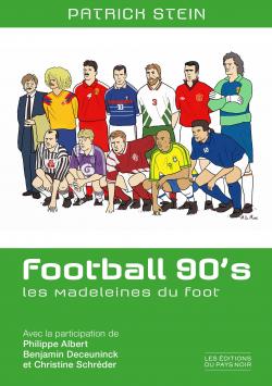 Football 90's : Les Madeleines du foot par Patrick Stein