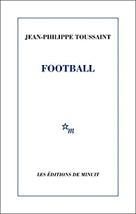 Football par Jean-Philippe Toussaint