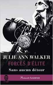 Forces d'lite, tome 5 : Sans aucun dtour par Julie Ann Walker