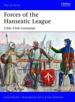 Forces of the Hanseatic League 13th15th Centuries par David Nicolle
