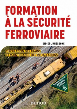 Formation  la scurit ferroviaire : Circulation des trains et maintenance des installations par Didier Janssoone