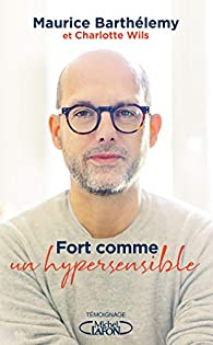 Fort comme un hypersensible par Maurice Barthélémy (II)