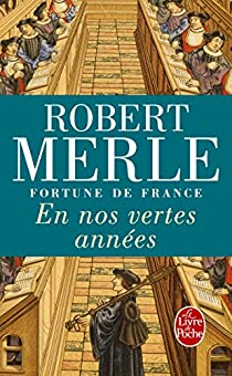 Fortune de France, tome 2 : En nos vertes annes par Robert Merle
