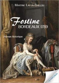 Fostine : Bordeaux 1789 par Martine Lafon-Baillou