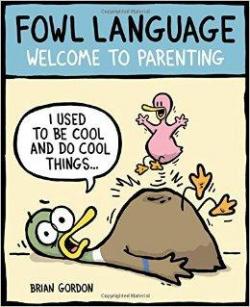 Fowl language Welcome to parenting par Brian Gordon