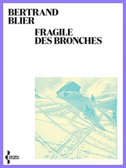 Fragile des bronches par Bertrand Blier