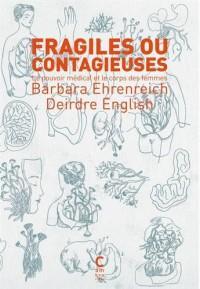 Fragiles ou contagieuses : Le pouvoir mdical et le corps des femmes par Barbara Ehrenreich