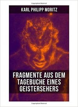 Fragmente aus dem Tagebuche eines Geistersehers par Karl Philipp Moritz