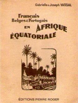 Franais, Belges et Portugais en Afrique quatoriale. Pointe-Noire, Matadi, Lobito. par Joseph Vassal