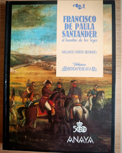 Francisco de Paula Santander, el hombre de las leyes par Abelardo Forero Benavides