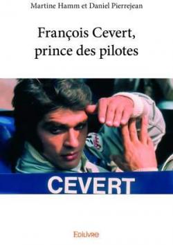 Franois Cevert , prince des pilotes par Martine Hamm