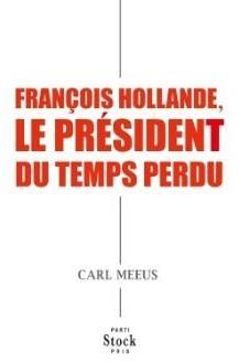 Franois Hollande, le Prsident du temps perdu par Clestin de Mees