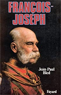 Franois-Joseph par Jean-Paul Bled