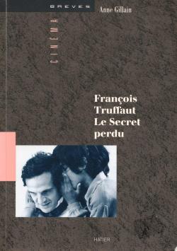 Franois Truffaut le secret perdu par Anne Gillain