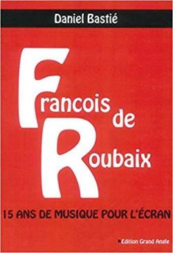 Franois de Roubaix, 15 ans de musique pour l'cran par Daniel Basti