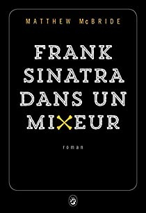 Frank Sinatra dans un mixeur par Matthew McBride