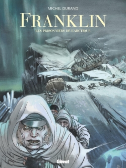 Franklin : Les prisonniers de l'Arctique par Michel Durand