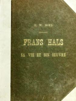 Frans Hals: Sa Vie et son Oeuvre par Ernst Wilhelm Moes