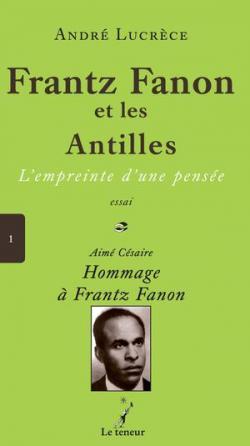Frantz Fanon et les Antilles par Andr Lucrce