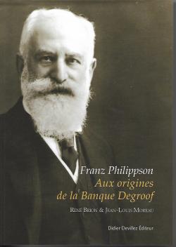 Franz Philippson : Aux origines de la Banque Degroof par Ren Brion