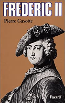 Frdric II, roi de Prusse par Pierre Gaxotte