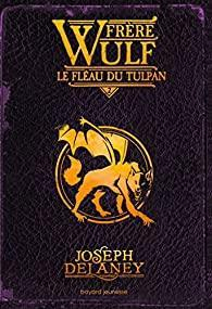 Frre Wulf, tome 2 : Le flau du Tulpan par Joseph Delaney