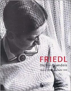 Friedl Dicker-Brandeis : Vienna 1898-Auschwitz 1944 par Elena Makarova