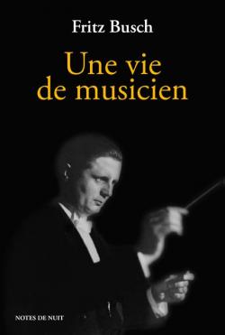 Fritz Busch : Une vie de musicien par Fabian Gastellier