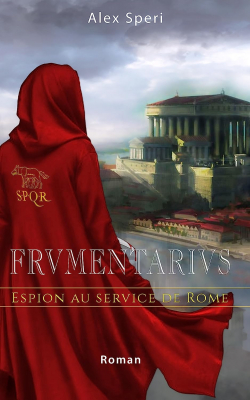 Frumentarius : Espion au service de Rome par Speri