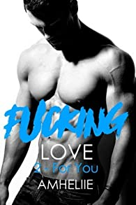 Fucking Love, tome 2 : For you par Amélie C. Astier