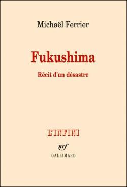 Fukushima : Récit d'un désastre par Michaël Ferrier