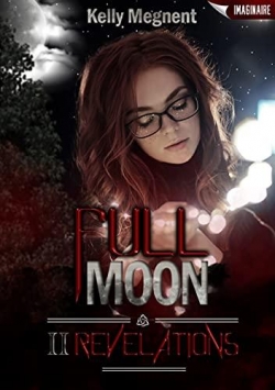 Full Moon, tome 2 : Revelations par Kelly Megnent