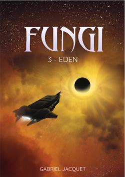 Fungi, tome 3 : Eden par Gabriel Jacquet