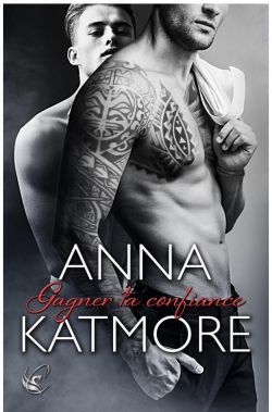 Crushed Hearts, tome 3 : Gagner ta confiance par Anna Katmore