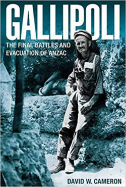 Gallipoli: The FInal Battles and Evacuation of ANZAC par David W. Cameron