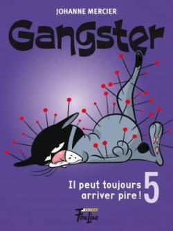 Gangster, tome 5 : Il peut toujours arriver pire par Johanne Mercier