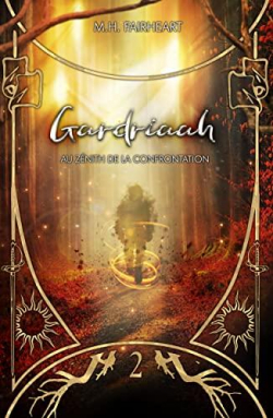 Gardriaah, tome 2 : Au znith de la confrontation par M.H. Fairheart