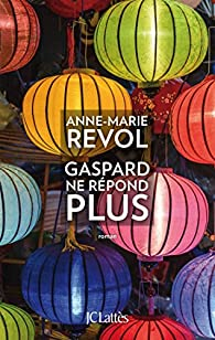 Gaspard ne rpond plus par Anne-Marie Revol