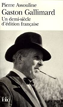 Gaston Gallimard : Un demi-sicle d'dition franaise par Pierre Assouline